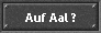 Auf Aal ?