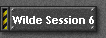 Wilde Session 6