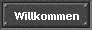 Willkommen